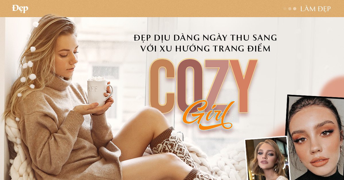 Đẹp dịu dàng ngày thu sang với xu hướng trang điểm Cozy Girl